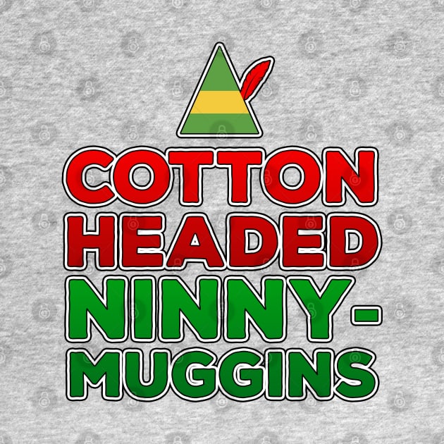 Cotton Headed Ninny-Muggins by Dopamine Creative